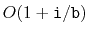$ O(1+\ensuremath{\mathtt{i}}/\ensuremath{\mathtt{b}})$