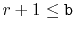 $ r+1\le \ensuremath{\mathtt{b}}$