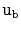 $ \ensuremath{\mathtt{u}}_{\ensuremath{\mathtt{b}}}$