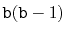 $ \ensuremath{\mathtt{b}}(\ensuremath{\mathtt{b}}-1)$
