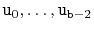 $ \ensuremath{\mathtt{u}}_0,\ldots,\ensuremath{\mathtt{u}}_{\ensuremath{\mathtt{b}}-2}$