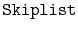 $ \mathtt{Skiplist}$