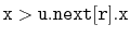 $ \ensuremath{\mathtt{x}}>\ensuremath{\mathtt{u.next[r].x}}$