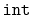 $ \mathtt{int}$