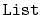 $ \mathtt{List}$