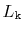 $ L_{\ensuremath{\mathtt{k}}}$