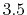 $ 3.5$