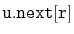 $ \mathtt{u.next[r]}$