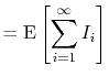 $\displaystyle = \mathrm{E}\left[\sum_{i=1}^\infty I_i\right]$