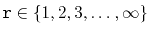 $ \ensuremath{\mathtt{r}}\in\{1,2,3,\ldots,\infty\}$