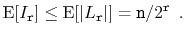 $\displaystyle \mathrm{E}[I_{\ensuremath{\mathtt{r}}}] \le \mathrm{E}[\vert L_{\...
...t{r}}}\vert] = \ensuremath{\mathtt{n}}/2^{\ensuremath{\mathtt{r}}} \enspace .
$