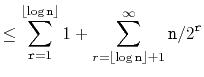 $\displaystyle \le \sum_{\ensuremath{\mathtt{r}}=1}^{\lfloor\log \ensuremath{\ma...
...thtt{n}}\rfloor+1}^{\infty} \ensuremath{\mathtt{n}}/2^{\ensuremath{\mathtt{r}}}$