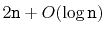 $ 2\ensuremath{\mathtt{n}}+O(\log \ensuremath{\mathtt{n}})$