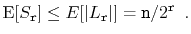 $\displaystyle \mathrm{E}[S_{\ensuremath{\mathtt{r}}}] \le E[\vert L_{\ensuremat...
...t{r}}}\vert] = \ensuremath{\mathtt{n}}/2^{\ensuremath{\mathtt{r}}} \enspace .
$
