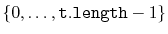 $ \{0,\ldots,\ensuremath{\mathtt{t.length}}-1\}$