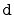 $ \mathtt{d}$