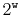 $ 2^{\ensuremath{\mathtt{w}}}$