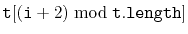 $ \ensuremath{\mathtt{t}}[(\ensuremath{\mathtt{i}}+2)\bmod\ensuremath{\mathtt{t.length}}]$
