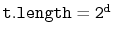 $ \mathtt{t.length=2^d}$
