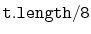 $ \mathtt{t.length/8}$