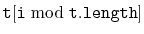 $ \ensuremath{\mathtt{t}}[\ensuremath{\mathtt{i}}\bmod\ensuremath{\mathtt{t.length}}]$