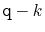 $ \ensuremath{\mathtt{q}}-k$