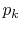 $ p_k$