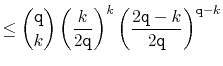 $\displaystyle \le \binom{\ensuremath{\mathtt{q}}}{k}\left(\frac{k}{2\ensuremath...
...ath{\mathtt{q}}-k}{2\ensuremath{\mathtt{q}}}\right)^{\ensuremath{\mathtt{q}}-k}$
