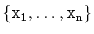 $ \{\ensuremath{\mathtt{x_1}},\ldots,\ensuremath{\mathtt{x_n}}\}$