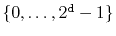 $ \{0,\ldots,2^{\ensuremath{\mathtt{d}}}-1\}$
