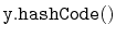 $ \mathtt{y.hashCode()}$