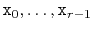 $ \ensuremath{\mathtt{x}}_0,\ldots,\ensuremath{\mathtt{x}}_{r-1}$