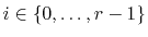 $ i\in\{0,\ldots,r-1\}$