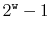 $ 2^{\ensuremath{\mathtt{w}}}-1$