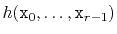 $ h(\ensuremath{\mathtt{x}}_0,\ldots,\ensuremath{\mathtt{x}}_{r-1})$