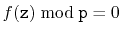 $ f(\ensuremath{\mathtt{z}})\bmod \ensuremath{\mathtt{p}} = 0$