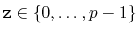 $ \ensuremath{\mathtt{z}}\in\{0,\ldots,p-1\}$