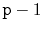 $ \ensuremath{\mathtt{p}}-1$