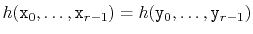 $ h(\ensuremath{\mathtt{x}}_0,\ldots,\ensuremath{\mathtt{x}}_{r-1}) = h(\ensuremath{\mathtt{y}}_0,\ldots,\ensuremath{\mathtt{y}}_{r-1})$