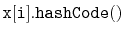 $ \mathtt{x[i].hashCode()}$