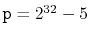 $ \ensuremath{\mathtt{p}}=2^{32}-5$