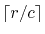 $ \lceil r/c\rceil$