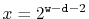$ x=2^{\ensuremath{\mathtt{w}}-\ensuremath{\mathtt{d}}-2}$