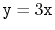 $ \ensuremath{\mathtt{y}}=3\ensuremath{\mathtt{x}}$