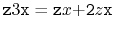 $ \ensuremath{\mathtt{z}}3\ensuremath{\mathtt{x}}
= \ensuremath{\mathtt{z}}x\ensuremath{\mathtt{+2}}z\ensuremath{\mathtt{x}}$