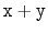 $ \ensuremath{\mathtt{x}}+\ensuremath{\mathtt{y}}$