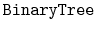 $ \mathtt{BinaryTree}$
