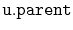 $ \mathtt{u.parent}$
