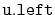 $ \mathtt{u.left}$