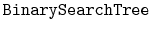 $ \mathtt{BinarySearchTree}$